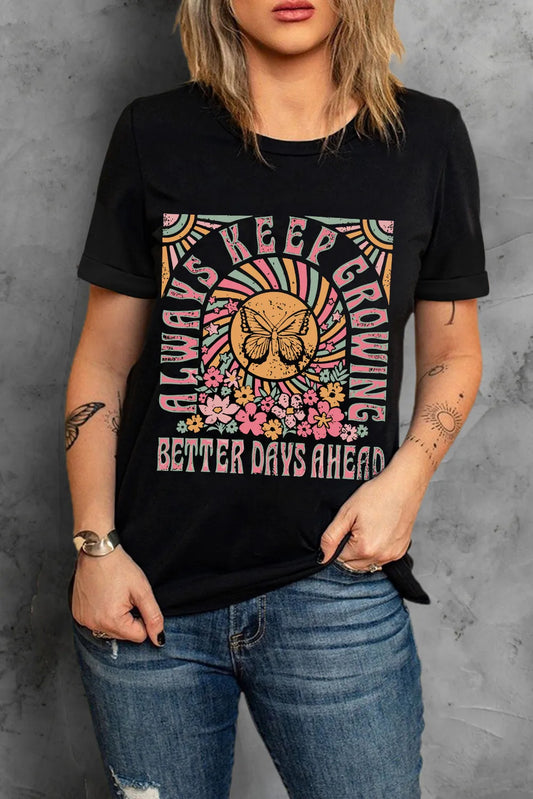 Always Keep Growing Better Days Ahead Graphic T-Shirt Tee
